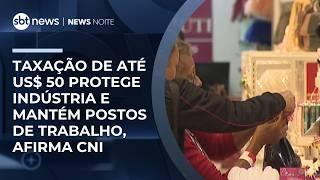 "Taxa das blusinhas" preserva 135 mil empregos no Brasil, diz CNI | #NewsNoite