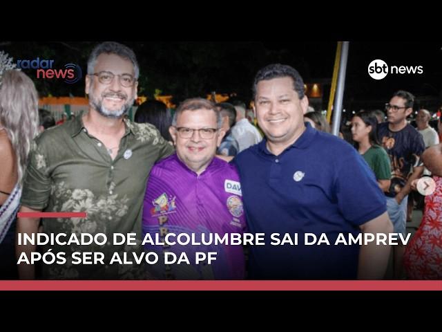 Indicado de Alcolumbre pede exoneração da Amprev após ser alvo de operação da PF