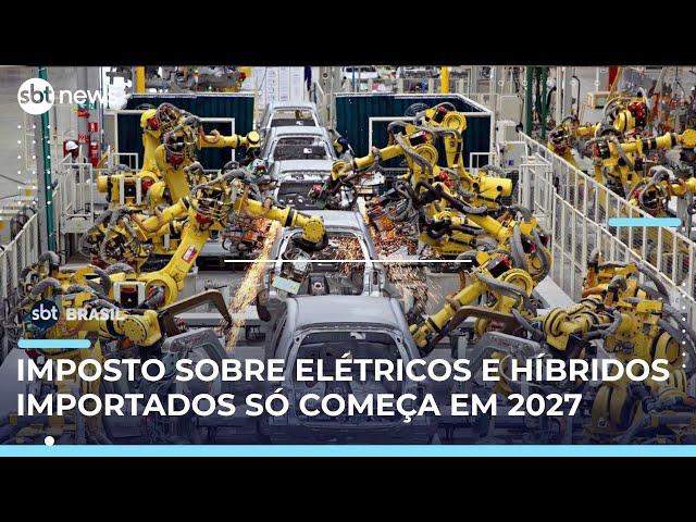 Impostos para elétricos e híbridos desmontados ficam suspensos até 2026 | #SBTBrasil