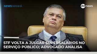 STF volta a julgar supersalários no serviço público; advogado analisa | #NewsManhã