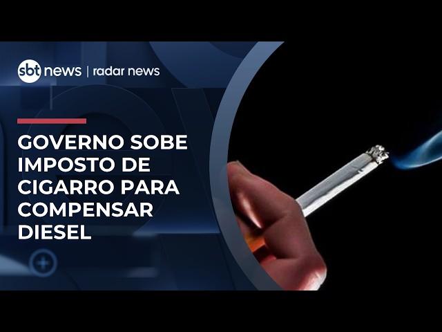 Governo aumenta imposto do cigarro para compensar querosene e biodiesel  | #RadarNews