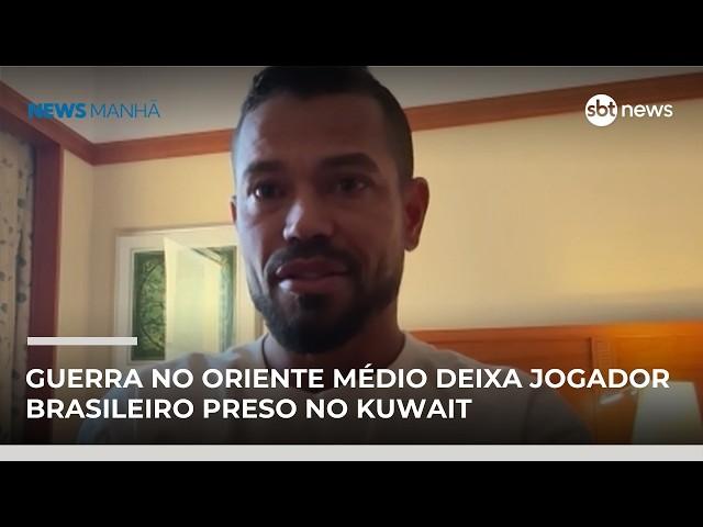 Guerra no Oriente Médio deixa jogador brasileiro preso no Kuwait | #NewsManhã