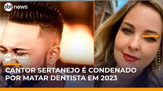 Cantor sertanejo é condenado a 35 anos por matar dentista | #SBTManhã