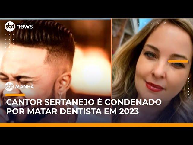 Cantor sertanejo é condenado a 35 anos por matar dentista | #SBTManhã
