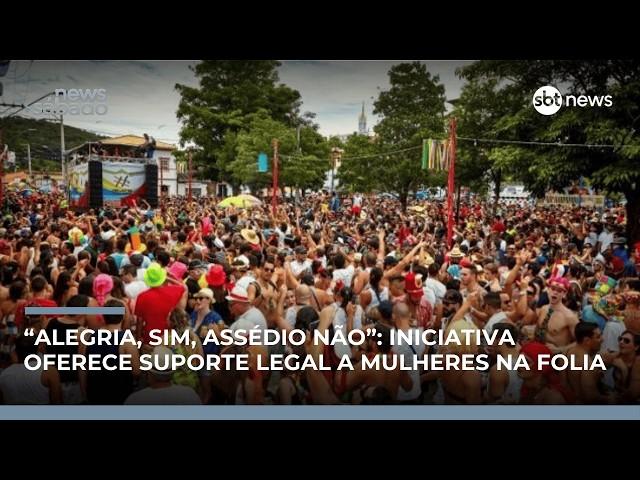 “Alegria, sim, assédio não”: iniciativa oferece suporte legal a mulheres na folia | #NewsSábado
