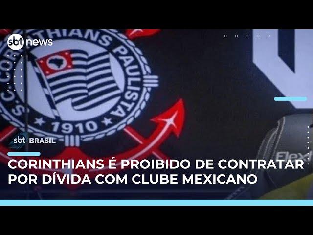 Corinthians sofre transfer ban da Fifa por dívida milionária com clube mexicano | #SBTBrasil
