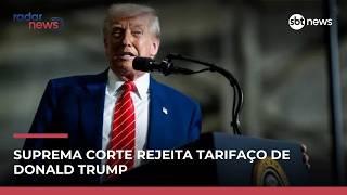 Suprema Corte dos Estados Unidos rejeita tarifas globais de Trump 