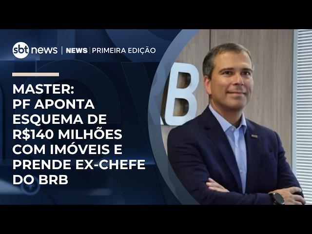 Ex-presidente do BRB é preso por suspeita de corrupção e lavagem | #NewsPrimeiraEdição