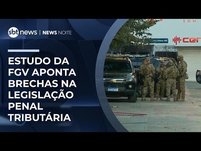 Estudo da FGV aponta brechas na legislação penal tributária | #NewsNoite