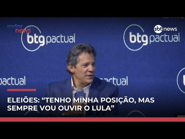 “Tenho uma posição, mas não vou deixar de ouvir Lula”, diz Haddad sobre eleição