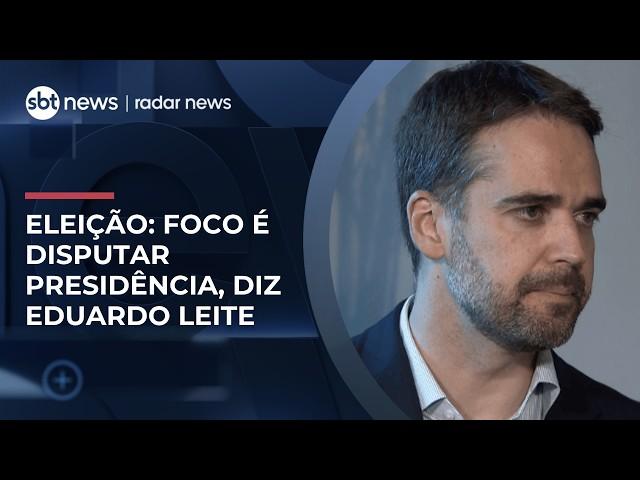 Eduardo Leite descarta Senado e diz que só presidência interessa | #RadarNews
