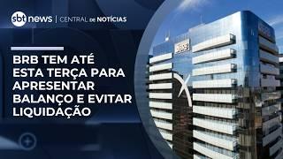 BRB tem até hoje para apresentar balanço e solução de capitalização | #CentraldeNotícias