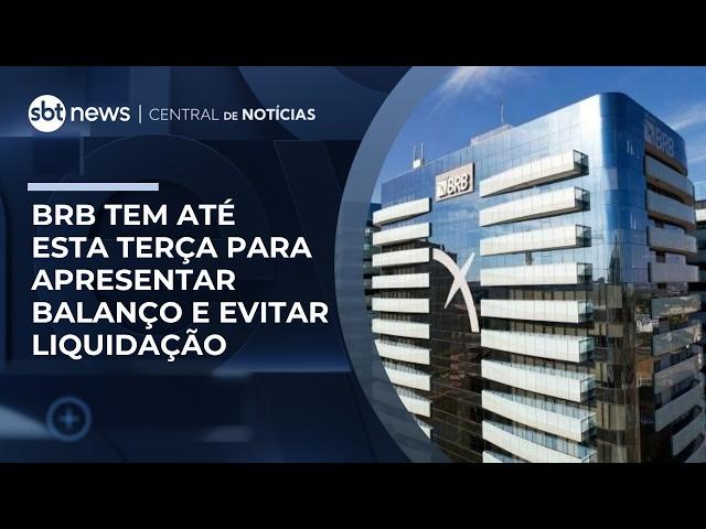BRB tem até hoje para apresentar balanço e solução de capitalização | #CentraldeNotícias