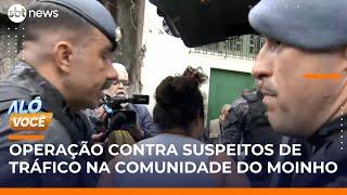 Irmã de líder de facção criminosa é presa em operação na comunidade do Moinho (SP) | #AloVoce