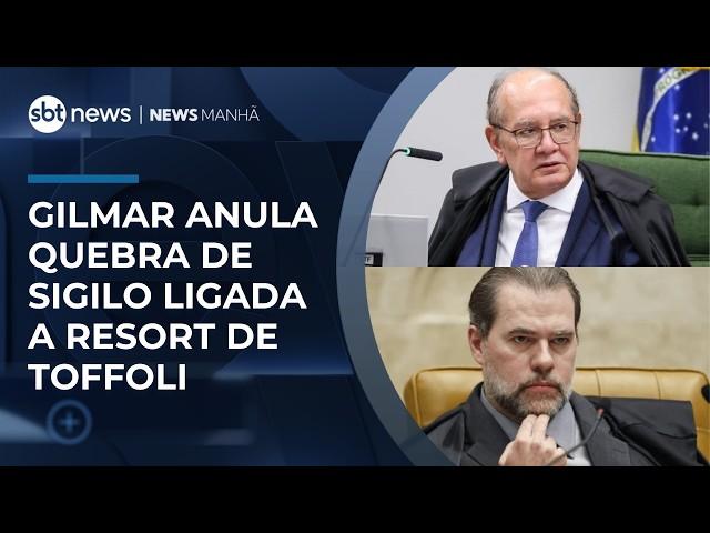Gilmar Mendes anula quebra de sigilo ligada a resort da família de Dias Toffoli | #NewsManhã