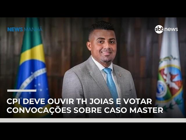 CPI deve ouvir TH Joias e votar convocações sobre caso Banco Master | #NewsManhã