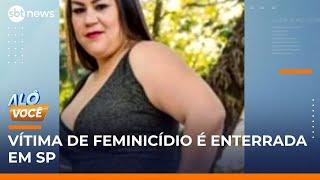 Caso Janaína: mulher morta pelo ex-marido é enterrada em SP | #AlôVocê