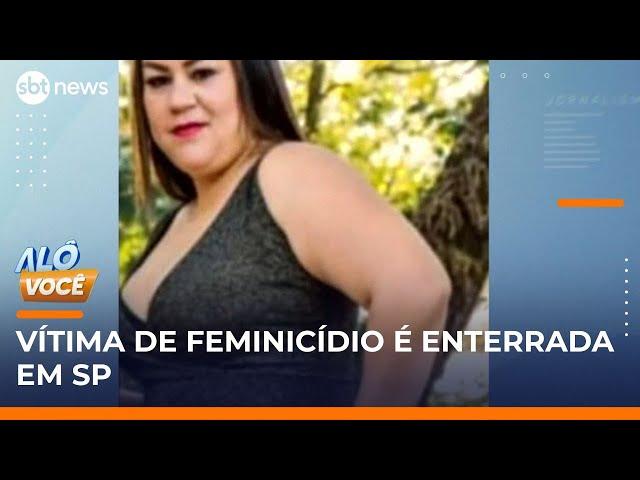 Caso Janaína: mulher morta pelo ex-marido é enterrada em SP | #AlôVocê