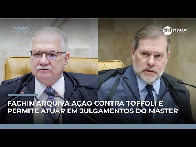 Fachin arquiva ação contra Toffoli e ministro pode atuar em julgamentos do caso Master |#NewsDomingo