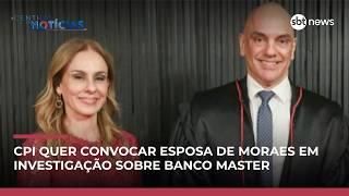 CPI quer convocar esposa de Alexandre de Moraes em investigação sobre Master | #CentraldeNotícias