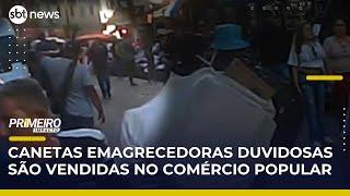 Exclusivo: Ozempics 'piratas' são vendidos na 25 de Março, em SP | #PrimeiroImpacto