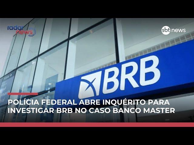 PF abre inquérito para investigar BRB por suspeitas de gestão fraudulenta