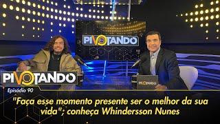 "Faça esse momento presente ser o melhor da sua vida"; conheça Whindersson Nunes | Pivotando #90