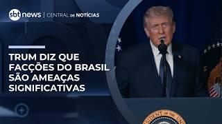 Trump diz que facções brasileiras são "ameaças significativas à segurança" | #CentraldeNotícias