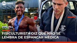 "Eu saí de mim na hora" diz fisiculturista que espancou namorada; médica está internada | #TanaHora