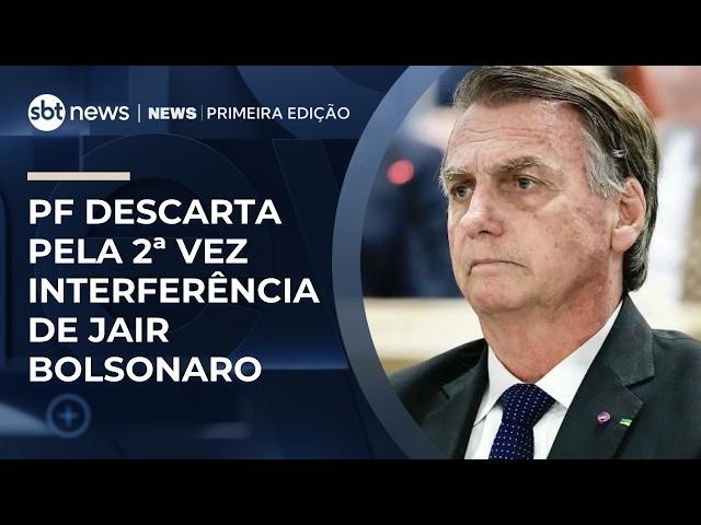 PF descarta pela 2ª vez interferência de Jair Bolsonaro | #NewsPrimeiraEdição
