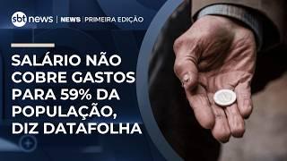 Datafolha mostra que 59% não têm renda suficiente para cobrir as despesas | #NewsPrimeiraEdição