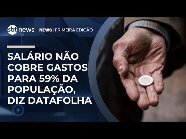 Datafolha mostra que 59% não têm renda suficiente para cobrir as despesas | #NewsPrimeiraEdição