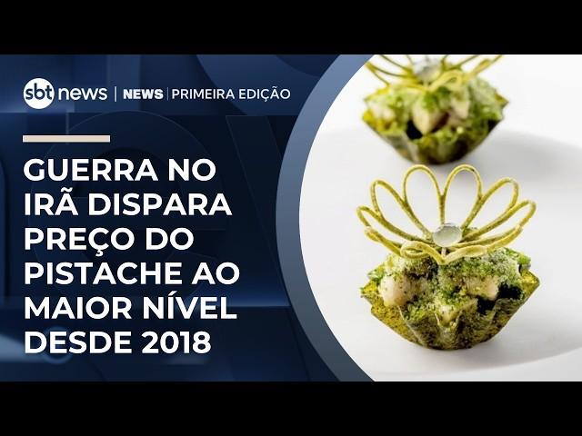 Guerra no Irã dispara preço do pistache ao maior nível desde 2018 | #NewsPrimeiraEdição