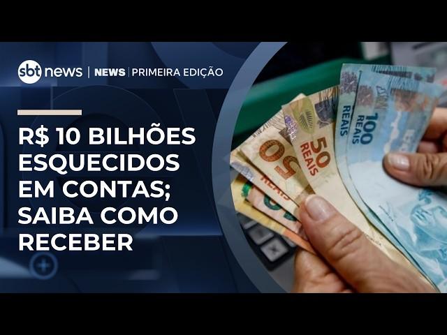 BC revela que mais de R$ 10 bilhões esquecidos; saiba como consultar e receber | #NewsPrimeiraEdição