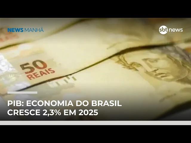 PIB: Economia do Brasil cresce 2,3% em 2025, mesmo com tarifas dos EUA | #NewsManhã