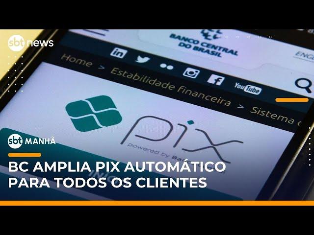 Banco Central lança Pix Automático para facilitar pagamentos