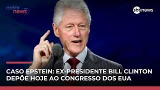 Caso Epstein: ex-presidente Bill Clinton depõe hoje ao Congresso dos EUA | #RadarNews