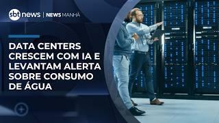 Data centers crescem com IA e levantam alerta sobre consumo de água | #NewsManhã