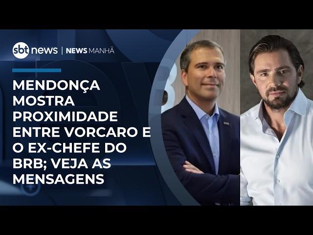 Decisão de Mendonça mostra mensagens entre Vorcaro e o ex-presidente do BRB | #NewsManhã
