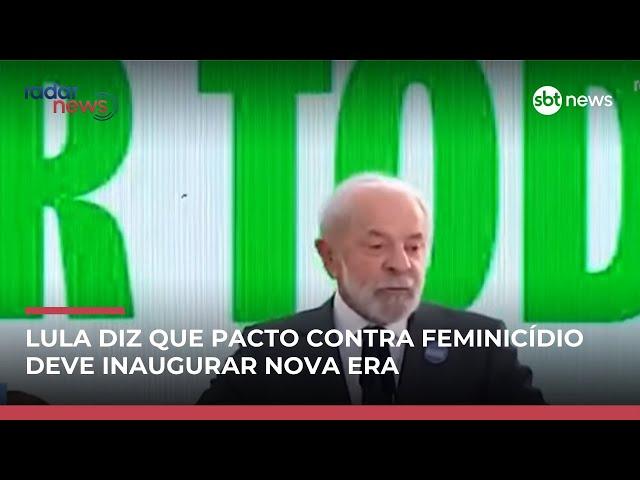 Lula assina e diz que pacto contra o feminicídio precisa diminuir números de crimes 