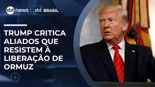 Trump critica aliados que rejeitaram pedido dos EUA para liberação do Estreito de Ormuz