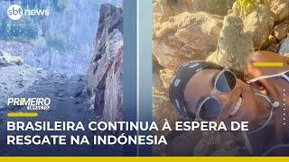 Buscas por brasileira que caiu em trilha na Indonésia são interrompidas novamente | #PrimeiroImpacto
