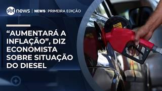 “Aumentará a inflação”, diz economista sobre valor do diesel no Brasil | #NewsPrimeiraEdição