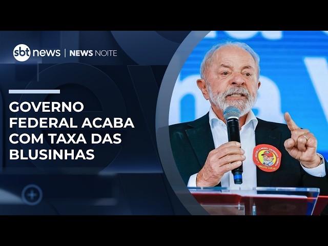 Governo publica MP que acaba com taxa das blusinhas | #NewsNoite