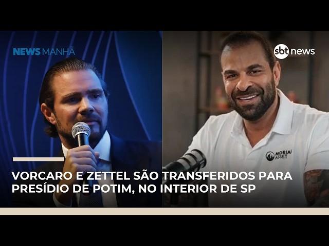 Vorcaro e Zettel são transferidos para presídio de Potim, no interior de SP | #NewsManhã