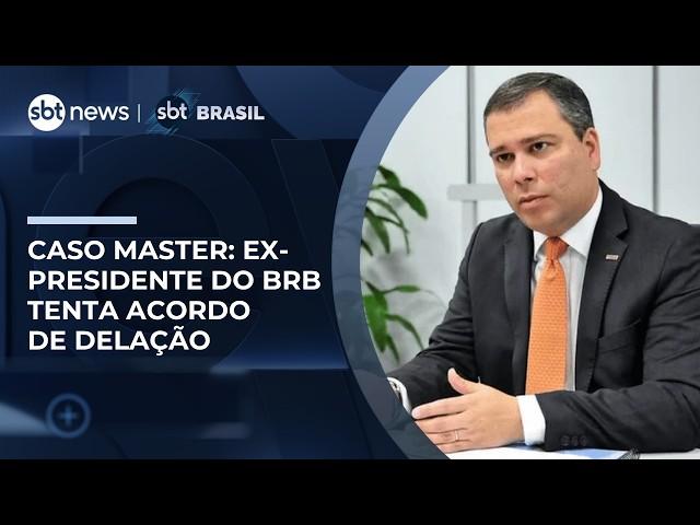 Caso Master: Ex-presidente do BRB muda defesa e tenta acordo de delação premiada
