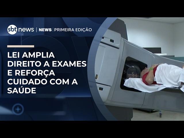Lei amplia direito a exames e reforça cuidado com a saúde | #NewsPrimeiraEdição