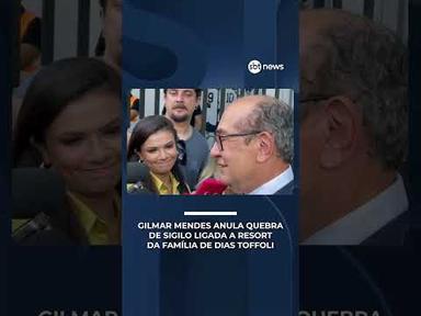 Gilmar Mendes anula quebra de sigilo ligada a resort da família de Dias Toffoli