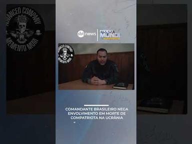 Comandante brasileiro nega envolvimento em morte de compatriota na Ucrânia