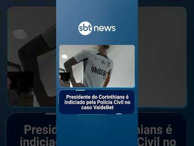 Presidente do Corinthians é indiciado pela Polícia Civil no caso VaideBet